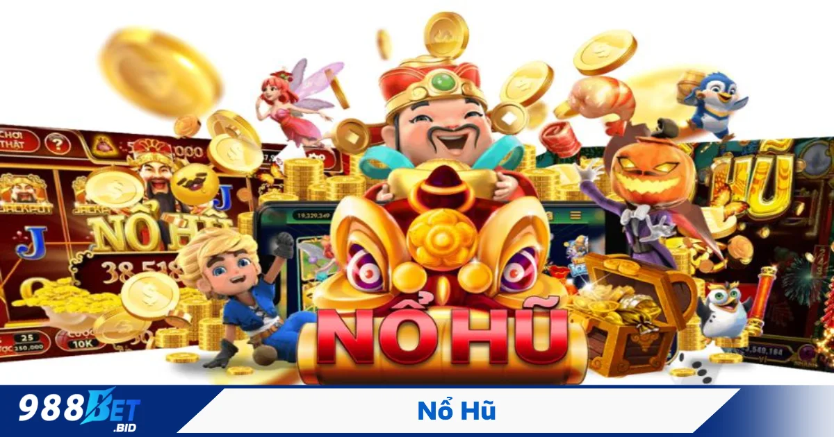 Bí Kíp Chơi Nổ Hũ 988BET Để Trúng Lớn