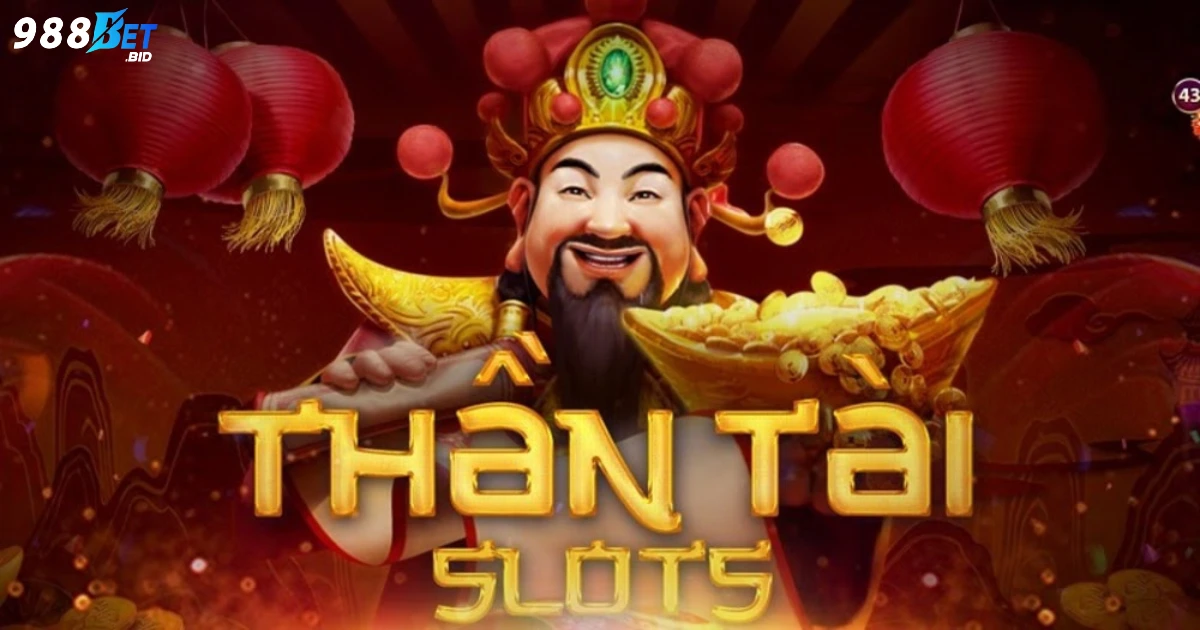 Nổ hũ Thần Tài là gì? Giới thiệu game slot đổi thưởng tại 988BET